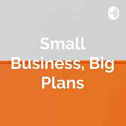 Small Business, Big Plans cover logo