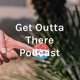Get Outta There Podcast logo