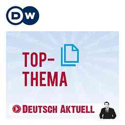 Top-Thema mit Vokabeln | Audios | DW Deutsch lernen cover logo