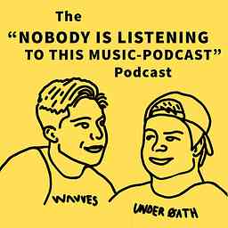 NOBODY IS LISTENING TO THIS MUSIC PODCAST cover logo