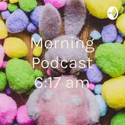 Morning Podcast 6:17 am cover logo