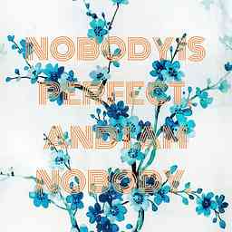 NOBODY IS PERFECT, AND I AM NOBODY. cover logo