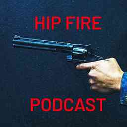 Hip Fire Podcast cover logo