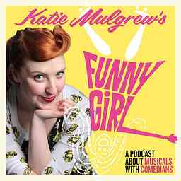 FunnyGirl Podcast – Katie Mulgrew cover logo