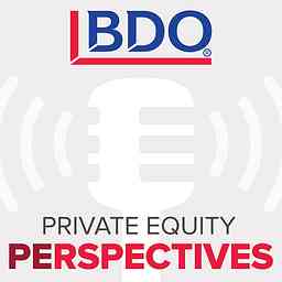 BDO Private Equity PErspectives Podcast cover logo