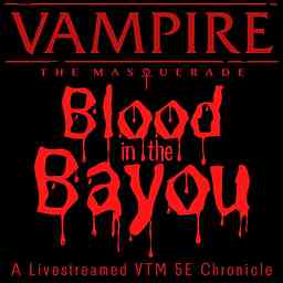 Blood in the Bayou: A Livestreamed Vampire the Masquerade Chronicle cover logo