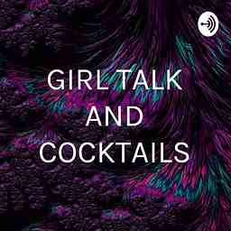 GIRL TALK AND COCKTAILS cover logo