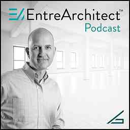 EntreArchitect Podcast with Mark R. LePage cover logo
