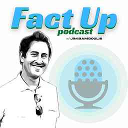 Fact Up Podcast with Jim Bamboulis cover logo