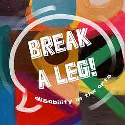 Break A Leg! Disability in the Arts cover logo