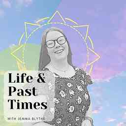 Life and Past Times Podcast cover logo
