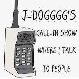 J-Dogggg's Call-In Show Where I Talk to People logo