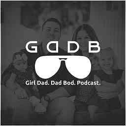 Girl Dad. Dad Bod. Podcast. cover logo