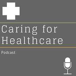 Caring for Healthcare Podcast logo