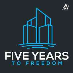 5 Years To Freedom Real Estate Investing Podcast cover logo