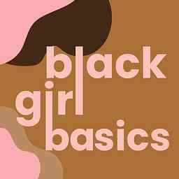 Black Girl Basics Podcast cover logo