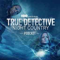 The True Detective: Night Country Podcast logo