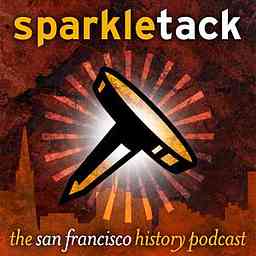 San Francisco History Podcast – Sparkletack cover logo