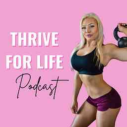 Thrive for Life Podcast logo