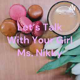 Let's Talk With Your Girl Ms. Nikky cover logo