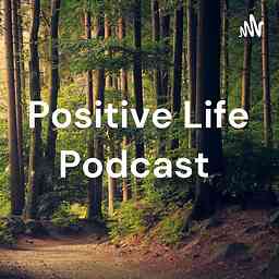Positive Life Podcast cover logo