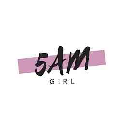 5am Girl Podcast: Motivate and Inspire cover logo