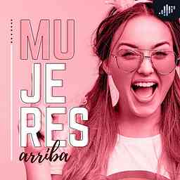 Mujeres Arriba | PIA Podcast logo