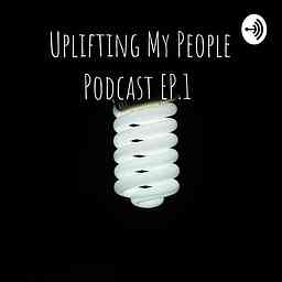 Uplifting My People Podcast EP.1 : Welcome cover logo