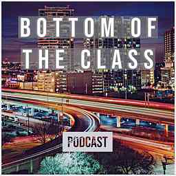 Bottom Of The Class Podcast cover logo