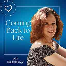 Coming Back to Life with Debbie O'Keefe cover logo