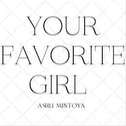 Your Favorite Girl with Ashli Mintoya cover logo