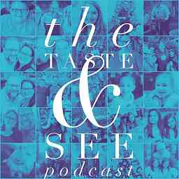 The Taste and See Podcast cover logo