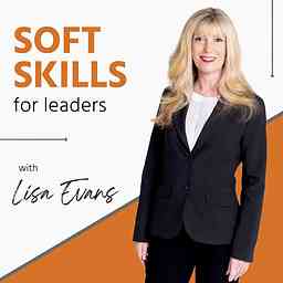 Soft Skills for Leaders with Lisa Evans cover logo