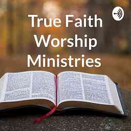 True Faith Worship Ministries cover logo