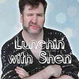 Lunchin' with Shen cover logo