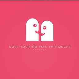 Does Your Kid Talk This Much? cover logo