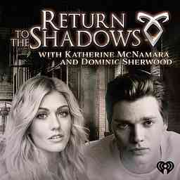 Return to the Shadows with Katherine McNamara and Dominic Sherwood cover logo