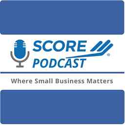 SCORE Podcast: Where Small Business Matters cover logo