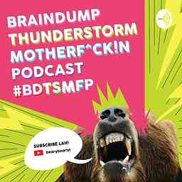 BrainDumpThunderStormMotherF#$ckin Podcast cover logo