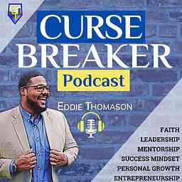 Curse Breaker Podcast with Eddie Thomason cover logo