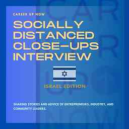 Career Up Now Socially Distanced Close Ups Podcast ISRAEL EDITION cover logo