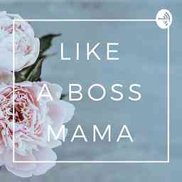 Like a boss mama logo