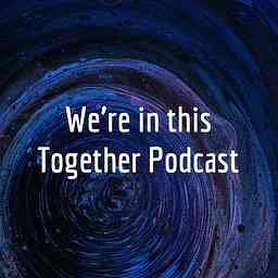 We're in this Together Podcast logo