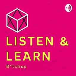 Listen & Learn :Bitches logo
