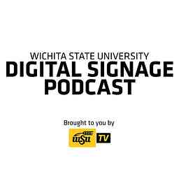 Wichita State Digital Signage Podcast cover logo