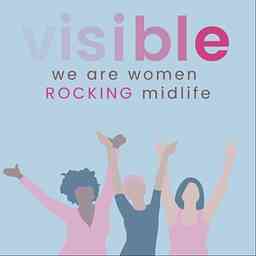 Visible, The Podcast for Women in Midlife logo