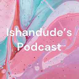 Ishandude's Podcast logo