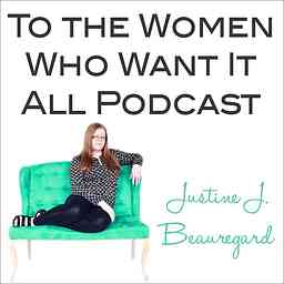 To the Women Who Want It All Podcast logo