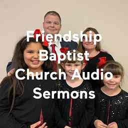 Friendship Baptist Church Audio Sermons cover logo