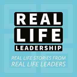 Real Life Leadership Podcast cover logo
